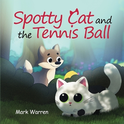 Spotty Cat and the Tennis Ball: Spotty Cat Bedtime Series