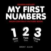 My First Numbers Spanish-English: Bilingual High-Contrast Picture Book for Newborns and Babies