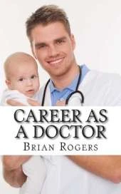 Career As a Doctor: What They Do, How to Become One, and What the Future Holds!