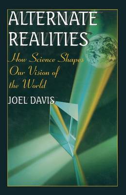 Alternate Realities: How Science Shapes Our Vision of the World