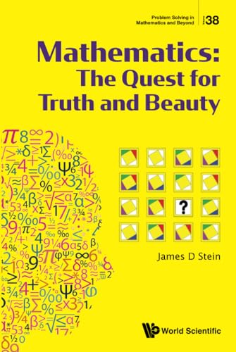Mathematics: The Quest For Truth And Beauty
