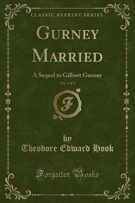 Gurney Married, Vol. 1 of 3: A Sequel to Gilbert Gurney (Classic Reprint)