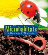 Microhabitats: At Home with the Minibeasts