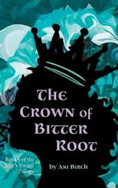The Crown of Bitter Root: Book 2 of the Iggy's Voyage Trilogy