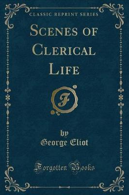 Scenes of Clerical Life (Classic Reprint)