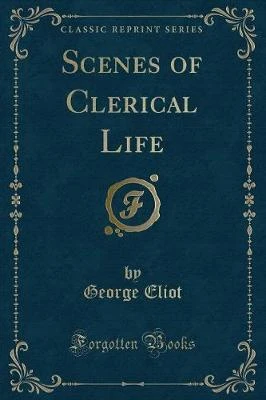 Scenes of Clerical Life (Classic Reprint)