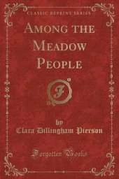 Among the Meadow People (Classic Reprint)