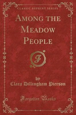 Among the Meadow People (Classic Reprint)