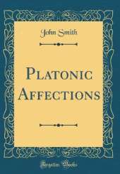 Platonic Affections (Classic Reprint)