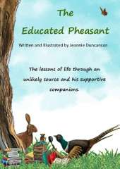 The Educated Pheasant: The lessons in life through an unlikely source and his supportive companions