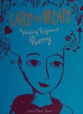 Catch Your Breath: Writing Poignant Poetry