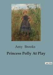 Princess Polly At Play: Adventures and Mysteries at Cliffmore