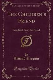 The Childrens Friend, Vol. 2: Translated From the French (Classic Reprint)