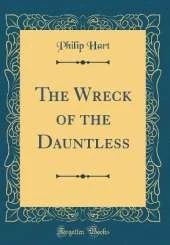 The Wreck of the Dauntless (Classic Reprint)