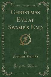 Christmas Eve at Swamp's End (Classic Reprint)