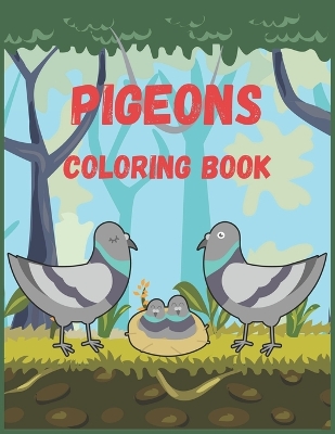 Pigeons: Coloring Book for Kids, Toddler, Children, Boys and Girls(40 exciting designs)