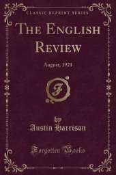 The English Review: August, 1921 (Classic Reprint)