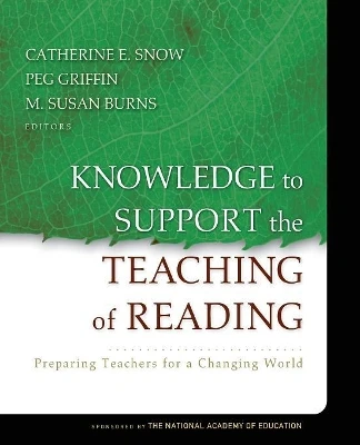 Knowledge to Support the Teaching of Reading: Preparing Teachers for a Changing World