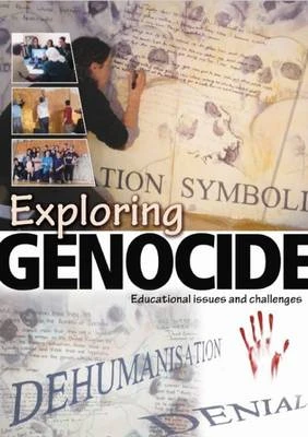 Exploring Genocide: Educational Issues and Challenges
