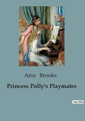 Princess Polly's Playmates: A Tale of Friendship and Adventure