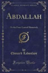 Abdallah: Or the Four-Leaved Shamrock (Classic Reprint)