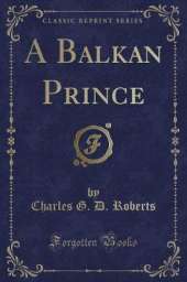 A Balkan Prince (Classic Reprint)