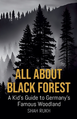 All About Black Forest: A Kid's Guide to Germany's Famous Woodland