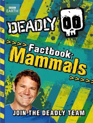 Steve Backshall's Deadly series: Deadly Factbook Mammals: Book 1