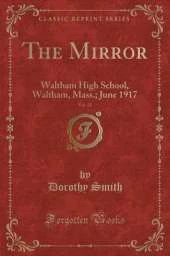 The Mirror, Vol. 12: Waltham High School, Waltham, Mass.; June 1917 (Classic Reprint)