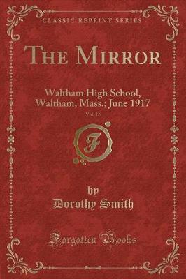 The Mirror, Vol. 12: Waltham High School, Waltham, Mass.; June 1917 (Classic Reprint)