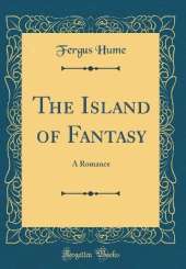 The Island of Fantasy: A Romance (Classic Reprint)