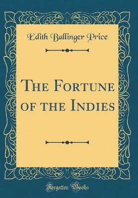 The Fortune of the Indies (Classic Reprint)