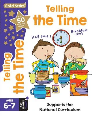 Gold Stars Telling the Time Ages 6-7 Key Stage 1: Supports the National Curriculum