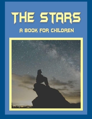 The Stars - a book for children: Take a trip to the stars