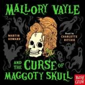 Mallory Vayle and the Curse of Maggoty Skull