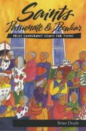 Saints Passionate & Peculiar: Brief Exuberant Essays for Teens