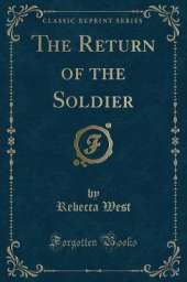The Return of the Soldier (Classic Reprint)