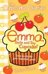 The Cupcake Diaries: Emma, Smile and Say 'Cupcake!'