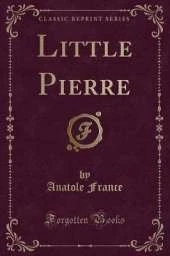 Little Pierre (Classic Reprint)