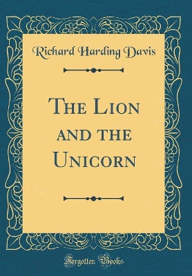 The Lion and the Unicorn (Classic Reprint)