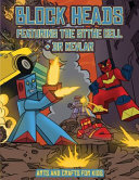 Arts and Crafts for Kids (Block Heads - Featuring the Sythe Cell & Dr Kevlar): This Block Heads paper crafts book for kids comes with 7 specially selected 3D Block Head characters and 1 hoverboard