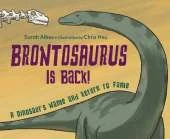 Brontosaurus Is Back!: A Dinosaur's Name and Return to Fame