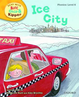 Oxford Reading Tree Read With Biff, Chip, and Kipper: Phonics: Level 6: Ice City