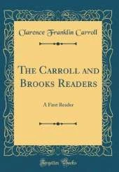 The Carroll and Brooks Readers: A First Reader (Classic Reprint)