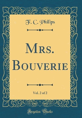 Mrs. Bouverie, Vol. 2 of 2 (Classic Reprint)