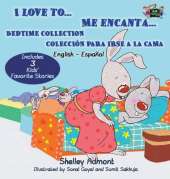I Love To... Me Encanta...: Bedtime Collection Coleccion Para Irse a la Cama (English Spanish Bilingual Edition)
