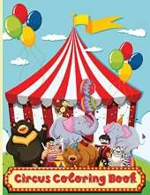 Circus Coloring Book: Fun Coloring Book For Kids Ages 2-4, 4-8