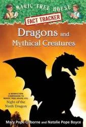Dragons and Mythical Creatures: A Nonfiction Companion to Magic Tree House #55: Night of the Ninth Dragon