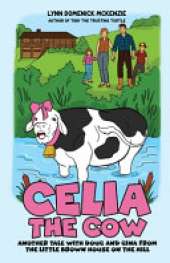 Celia the Cow: Another Tale with Doug and Gina from the Little Brown House on the Hill