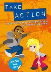 Take Action: A Young Person's Guide to Thoughts, Feelings and Positive Mental Health